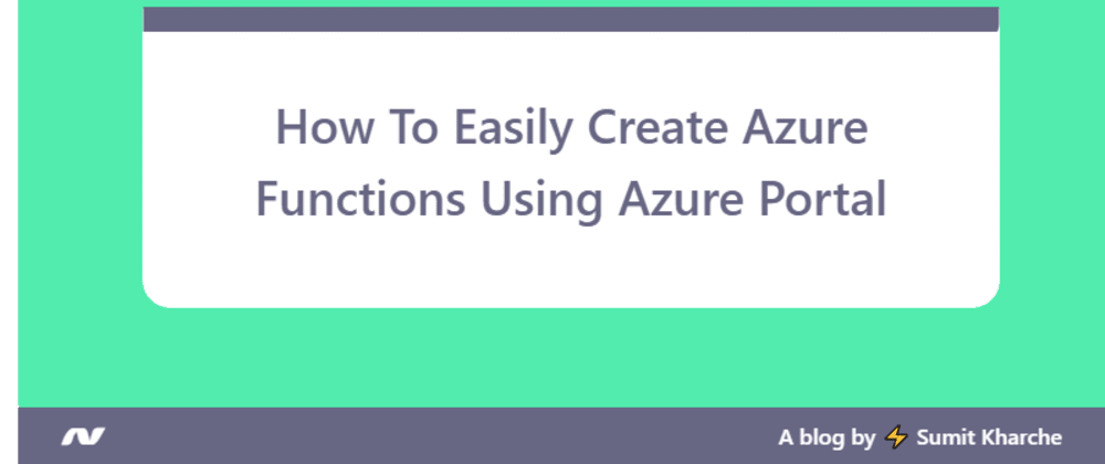 How To Easily Create Azure Functions Using Azure Portal